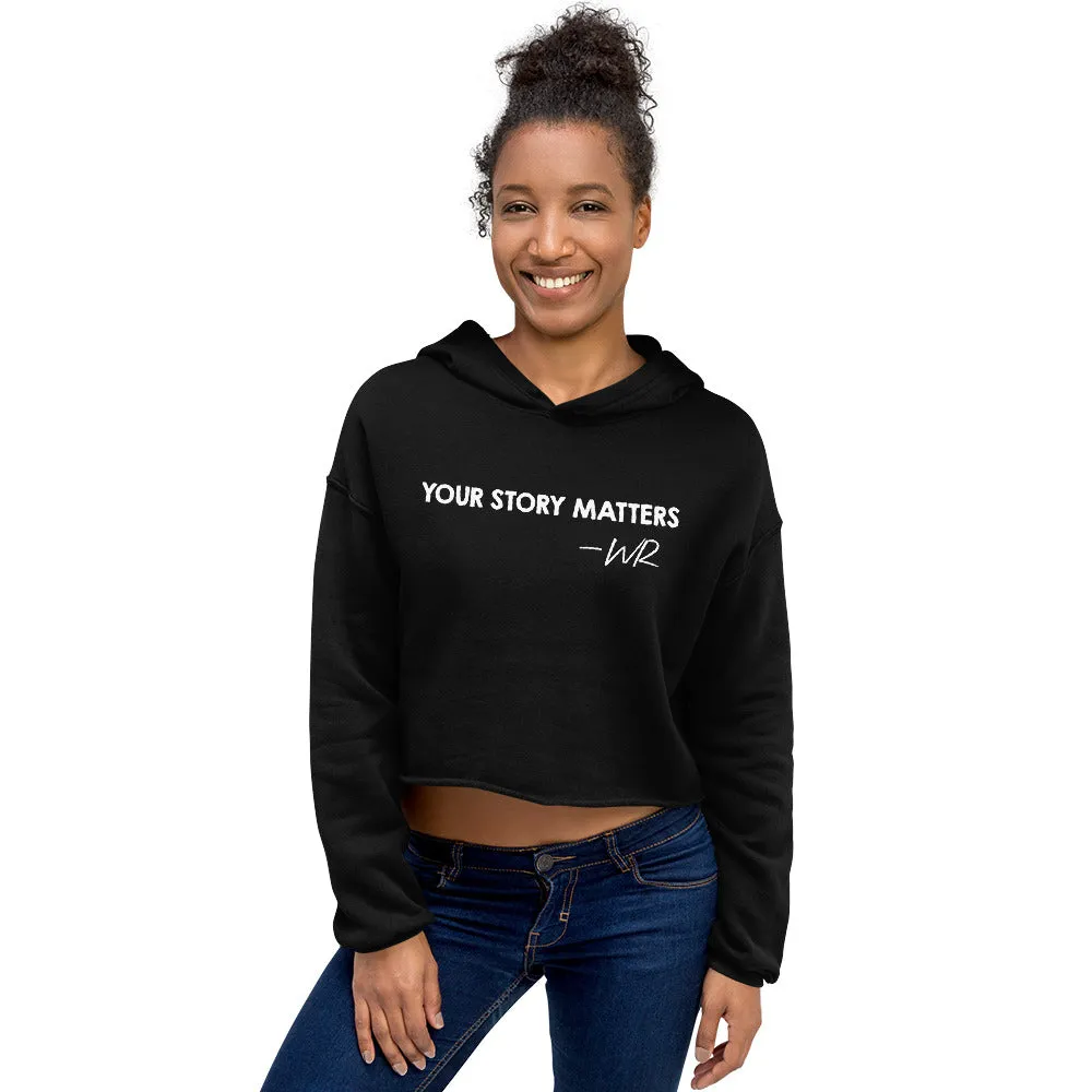 BEST FIT, BEST FEEL CROP HOODIE YOUR STORY MATTERS. WHITNEY REYNOLDS