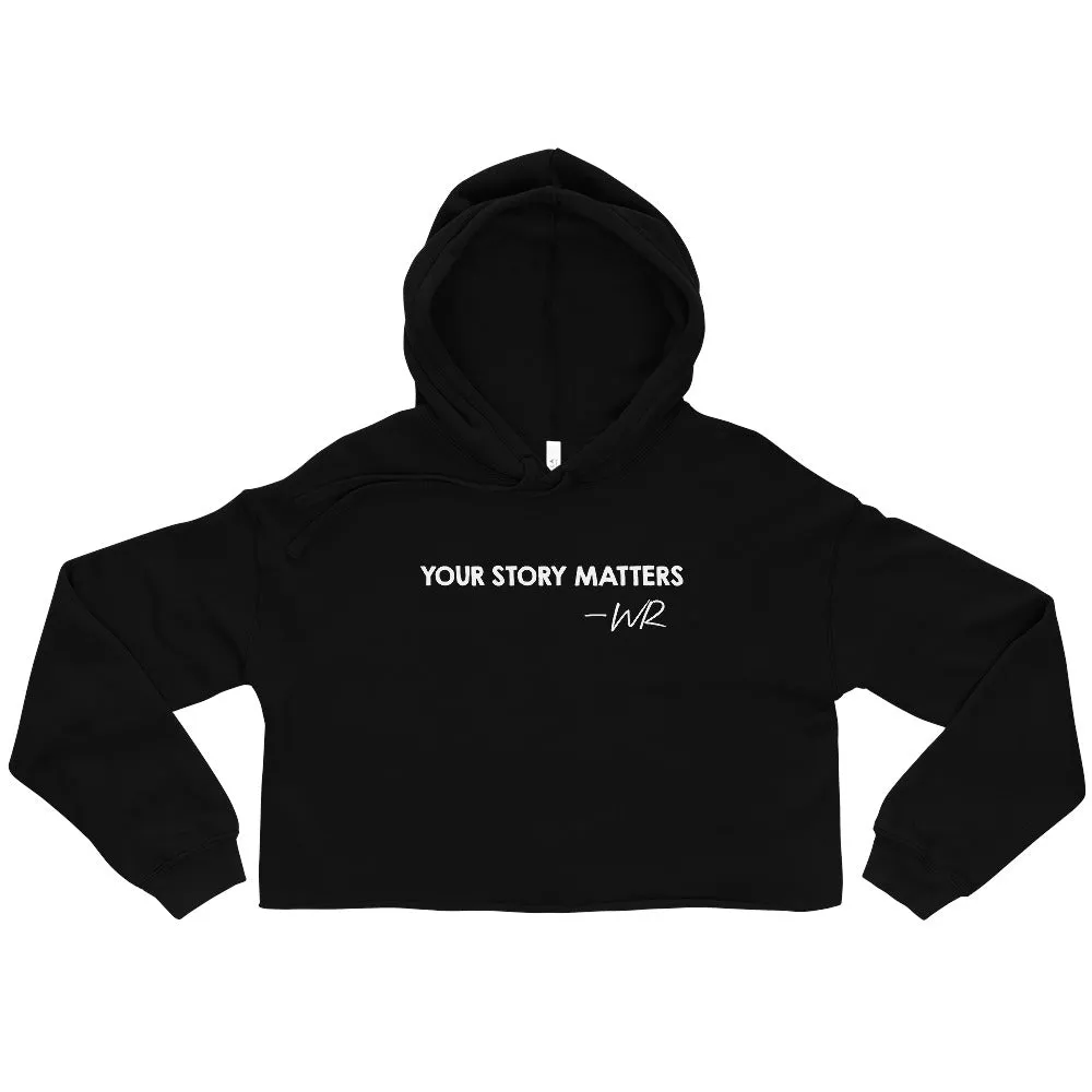 BEST FIT, BEST FEEL CROP HOODIE YOUR STORY MATTERS. WHITNEY REYNOLDS