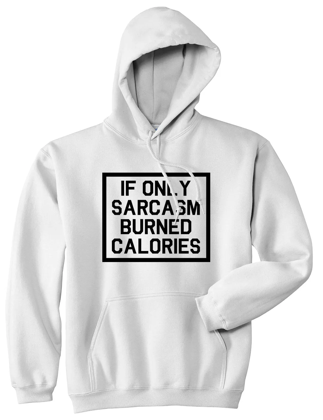 If Only Sarcasm Burned Calories Funny Workout Mens Pullover Hoodie